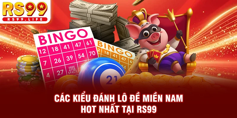 Các kiểu đánh lô đề miền Nam hot nhất tại RS99