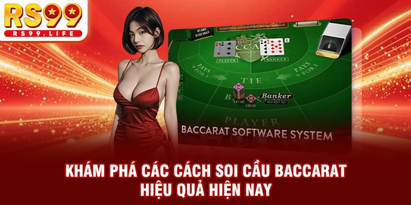 Khám phá các cách soi cầu Baccarat hiệu quả hiện nay